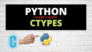 Ctypes with Python in under 5mins [upl. by Eelrebma389]