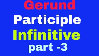 Gerund Participle Infinitive part 3 [upl. by Leirbaj]