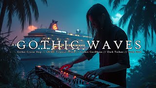 GOTHIC WAVES  Gothic Cruise Ship  Gothic Tropical Island  Gothic Caribbean  Dark Techno [upl. by Revlis]