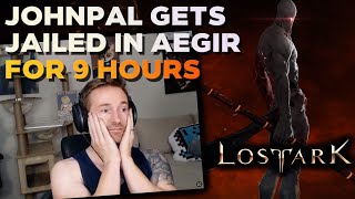 Johnpal Gets JAILED in Aegir for 9 HOURS  Lost Ark Gameplay [upl. by Ahel]