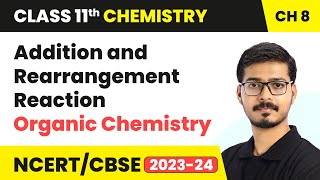 Addition and Rearrangement Reaction  Organic Chemistry  Class 11 Chemistry Chapter 8  CBSE [upl. by Helgeson]