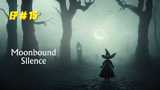 Moonbound Silence Episode  15 [upl. by Lulita541]