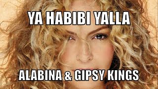 YA HABIBI YALLA  ALABINA amp GIPSY KINGS [upl. by Dawkins]