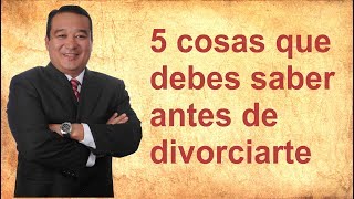 5 Cosas que debes saber antes de divorciarte [upl. by Eenimod]