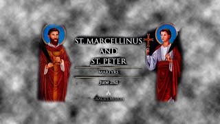 SAINTS MARCELLINUS AND PETER [upl. by Ronoh900]