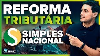 COMO FICARÁ O SIMPLES NACIONAL DEPOIS DA REFORMA TRIBUTÁRIA [upl. by Erwin]