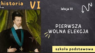 Historia 6 Lekcja13  Pierwsza wolna elekcja [upl. by Inglebert117]