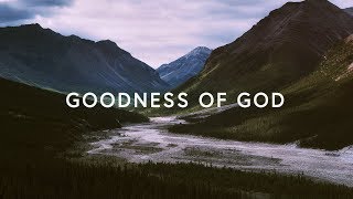 Goodness Of God Lyrics  Bethel Music [upl. by Tobias]