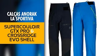 Análise Comparativa Calça Anorak La Sportiva Supercouloir e Crossridge Evo Shell [upl. by Kevan]