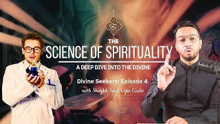 The Science of Spirituality A Deep Dive into the Divine I Divine Seekers I Episode 4 [upl. by Swamy]