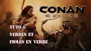 Conan exiles  PS4  fr  Tuto 6  Verres et fioles en verre [upl. by Reaht]