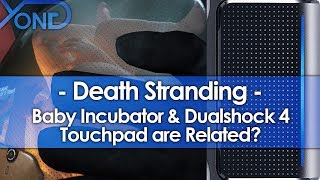 Death Strandings Baby Incubator amp Dualshock 4 Touchpad Related [upl. by Charters]