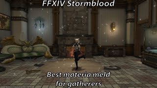 FFXIV Stormblood Best materia meld for gatherers [upl. by Lilli210]