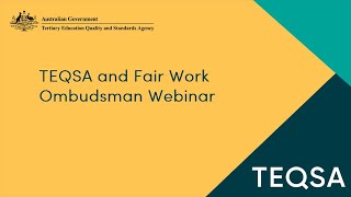 TEQSA and Fair Work Ombudsman webinar [upl. by Ahsakal]