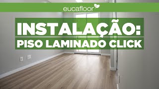 Eucafloor  Instalação de Piso laminado com Click [upl. by Coppinger]