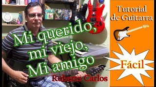 Mi querido mi viejo mi amigo Roberto Carlos  Tutorial de guitarra Día del Padre [upl. by Jacinda]