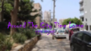 Around The City Time Lapse Batyam [upl. by Luhey]