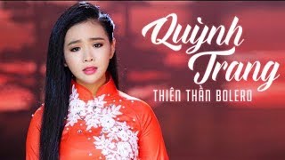 Thiên Thần Bolero Quỳnh Trang  Top 10 Bài Hát Làm Nên Tên Tuổi Của Quỳnh Trang 2018 [upl. by Rudyard523]