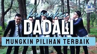 Dadali  Mungkin Pilihan Terbaik Karaoke [upl. by Morna999]