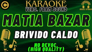 Matia Bazar  Brivido Caldo  Karaoke VERS FarM SounD  NO DEVOC “HIGH QUALITY” [upl. by Aikehs]