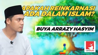 APAKAH REINKARNASI ADA DALAM ISLAM  BUYA DR ARRAZY HASYIM MA [upl. by Dayir923]