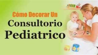 Consultorio Pediatrico  Descubre Aquí Cómo Decorarlo Médicos Ecuador [upl. by Cicely]