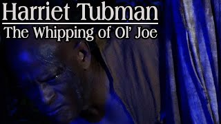 Harriet Tubman The Whipping Of Ol Joe [upl. by Gorton445]