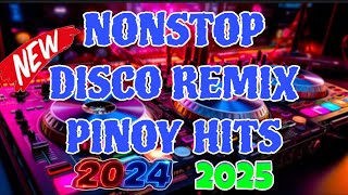 🔥NEW TRENDING NONSTOP DISCO REMIX 20242025 PINOY HITS🔥 [upl. by Einaffit]