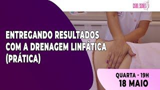 ENTREGANDO RESULTADOS COM A DRENAGEM LINFÁTICA PRÁTICA [upl. by Nnaeirelav]