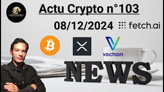 Actu crypto n°103 Bitcoin Vechain XRP et FET  Actu crypto et économique [upl. by Gala79]