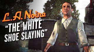 LA Noire Remaster  Case 13  The White Shoe Slaying 5 Stars [upl. by Katzen]