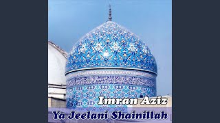 Ya Jeelani Shainillah [upl. by Kcirdneked]