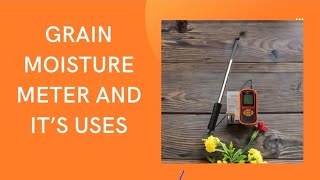 GRAIN MOISTURE METER AND ITS USES [upl. by Nigam]