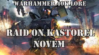 Raid on KastorelNovem  WARHAMMER 40K LORE [upl. by Bidle185]