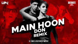 Main Hoon Don Remix DJ Umi X Definite Music  Don  Shaan  Shahrukh Khan  Priyanka Chopra [upl. by Frida497]