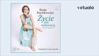 Beata Pawlikowska quotAutobiografia Życie jest wolnościąquot audiobook Czyta Beata Pawlikowska [upl. by Einnij]