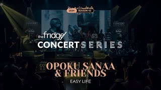 Opoku Sanaa amp Friends  Easy Life live at The Fridge Concert Series Season 43 [upl. by Aniarrol]