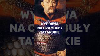 RAJD SOBIESKIEGO  WYPRAWA NA CZAMBUŁY TATARSKIE historia [upl. by Innig]