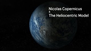 Copernicus And The Heliocentric Model [upl. by Abeh]