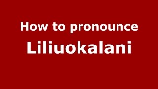 How to pronounce Liliuokalani American EnglishUS  PronounceNamescom [upl. by Arag]