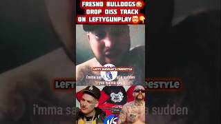 FRESNO BULLDOGS DROP DISS TRACK ON LEFTY GUNPLAY🤯BANNED FROM THE 559🤔 leftygunplay fresno 559 [upl. by Lennod701]