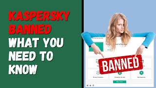 Kaspersky is Now Banned  What You Need to Know [upl. by Eiznekcam]