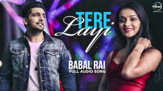 Tere Layi Full Audio Song  Babbal Rai  Punjabi Song Collection  Speed Records [upl. by Prior521]