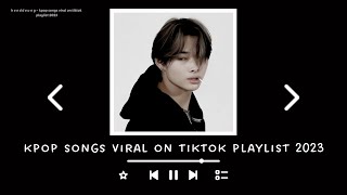 kpop songs viral on tiktok playlist 2023  heeddeung [upl. by Rehnberg840]