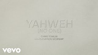 Chris Tomlin Elevation Worship  YAHWEH No One Lyric Video [upl. by Eeramit]