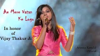 Ae Mere Vatan Ke Logo cover vy Arunita Kanjilal  in Honor of Vijay Thakur ji [upl. by Hayidah]