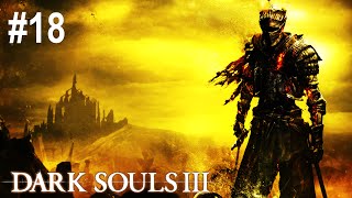 Dark Souls 3 Blind Playthrough 18 [upl. by Goldenberg]