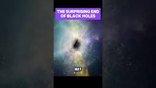 The Surprising End Of Black Holes astrophysics astronomy physics shorts [upl. by Rogovy914]