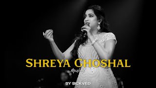 Shreya Ghoshal Mashup 2023  SICKVED [upl. by Tubb]