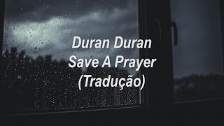 Duran Duran  Save A Prayer TraduçãoLegendado [upl. by Neehsuan]